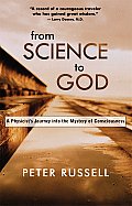 From Science to God A Physicists Journey Into the Mystery of Consciousness