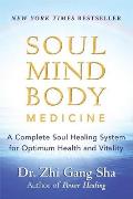 Soul Mind Body Medicine A Complete Soul Healing System for Optimum Health & Vitality
