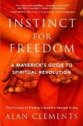 Instinct for Freedom A Mavericks Guide to Spiritual Revolution