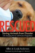 Rescued Saving Animals from Disaster Life Changing Stories & Practical Suggestions