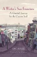 Writers San Francisco A Guided Journey for the Creative Soul