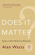 Does It Matter Essays on Mans Relation to Materiality