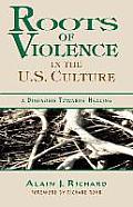Roots of Violence in the U S Culture A Diagnosis Towards Healing