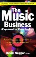 Music Business Explained in Plain English What Every Artist & Songwriter Should Know to Avoid Getting Ripped Off