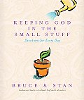Keeping God in the Small Stuff Devotions for Every Day