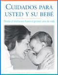 Cuidados Para Usted y Su Bebe Desde El Embarazo Hasta El Primer Ano de Vida Segunda Edicion