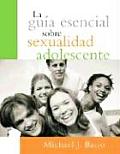 La Guia Esencial Sobre Sexualidad Adolescente