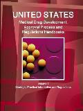 US Medical Drugs Development, Approval Process and Regulations Handbook Volume 1 Strategic, Practical Information and Regulations