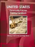 US Commodity Futures Trading Handbook - Strategic Information and Regulations