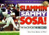 Slammin Sammy Sosa!: The Race for the Record