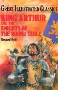 King Arthur and the Knights of the Round Table-Lb (Great Illustrated Classics)