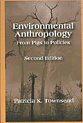 Environmental Anthropology From Pigs to Policies 2nd Edition