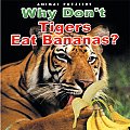 Why Dont Tigers Eat Bananas Cats