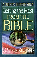 Getting the Most from the Bible A Guide to In Depth Study