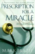 Prescription For A Miracle A Devotional