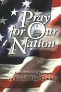 Pray for Our Nation Scriptural Prayers to Revive Our Country