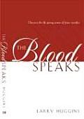 Blood Speaks Discover the Life Giving Power of Jesus Sacrifice
