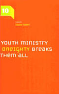 Ten Rules Of Youth Ministry & Why Oneigh