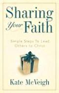 Sharing Your Faith: Simple Steps to Lead Others to Christ