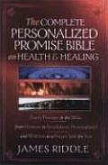 Complete Personalized Promise Bible on Health & Healing Every Healing Promise in the Bible Personalized & Written as a Prayer Just for You