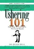 Ushering 101 Easy Steps to Ushering in the Local Church