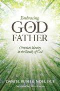 Embracing God as Father: Christian Identity in the Family of God