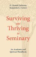 Surviving & Thriving in Seminary An Academic & Spiritual Handbook