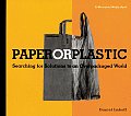 Paper or Plastic Searching for Solutions to an Overpackaged World