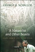 Naturalist & Other Beasts Tales from a Life in the Field