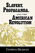 Slavery, Propaganda, and the American Revolution