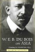 W. E. B. Du Bois on Asia: Crossing the World Color Line