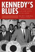 Kennedy's Blues: African-American Blues and Gospel Songs on JFK