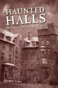 Haunted Halls: Ghostlore of American College Campuses