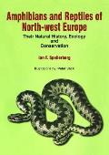 Amphibians & Reptiles of North-West Europe: Their Natural History, Ecology and Conservation