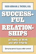 Successful Relationships at Home at Work & with Friends Bringing Control Issues Under Control