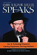 Rabbi Avigdor Miller Speaks: Volume 2: Perfecting Character, Gaining Happiness, Serving Hashem
