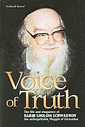 Voice of Truth: The Life and Eloquence of Rabbi Sholom Schwadron, the Unforgettable Maggid of Jerusalem