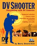 Dv Shooter Storytelling With Dv Cameras