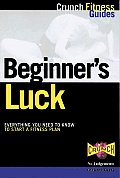 Beginners Luck Everything You Need to Know to Start a Fitness Plan