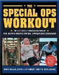 The Special Ops Workout: The Elite Exercise Program Inspired by the United States Special Operations Command