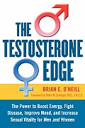 Testosterone Edge The Power to Boost Energy Fight Disease Improve Mood & Increase Sexual Vitality for Men & Women