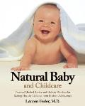Natural Baby & Childcare Practical Medical Advice & Holistic Wisdom for Raising Healthy Children