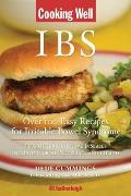 Cooking Well: Ibs: Over 100 Easy Recipes for Irritable Bowel Syndrome Plus Other Digestive Diseases Including Crohn's, Celiac, and Coliti