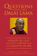 Questions for the Dalai Lama Answers on Love Tragedy Compassion Success & Happiness