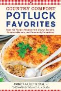 Potluck Favorites: Country Comfort: Over 100 Popular Recipes from Church Suppers, Firehouse Dinners, and Community Fundraisers