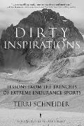 Dirty Inspirations: Lessons from the Trenches of Extreme Endurance Sports