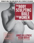 The Body Sculpting Bible for Women, Fourth Edition: The Ultimate Women's Body Sculpting Guide Featuring the Best Weight Training Workouts & Nutrition