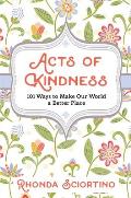 Acts of Kindness 101 Ways to Make the World a Better Place