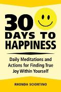 30 Days to Happiness Finding True Happiness Within Yourself