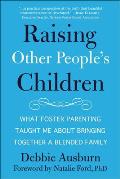 Raising Other Peoples Children What Foster Parenting Taught Me About Raising A Blended Family